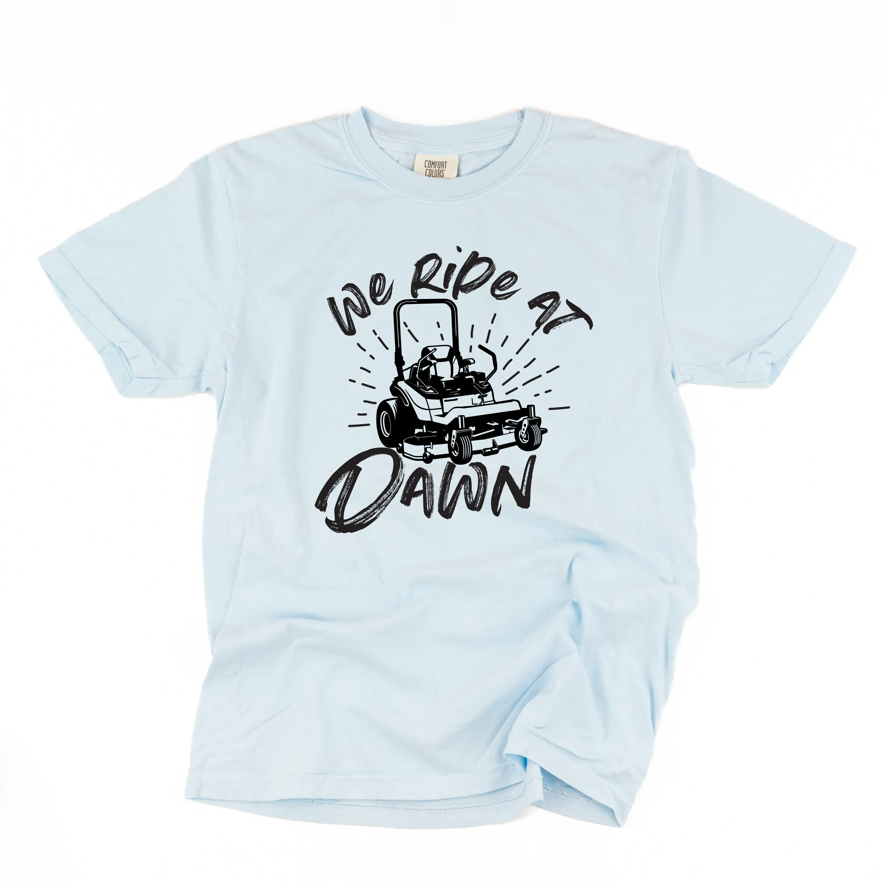 Riding Lawn Mower - We Ride at Dawn - SHORT SLEEVE COMFORT COLORS TEE