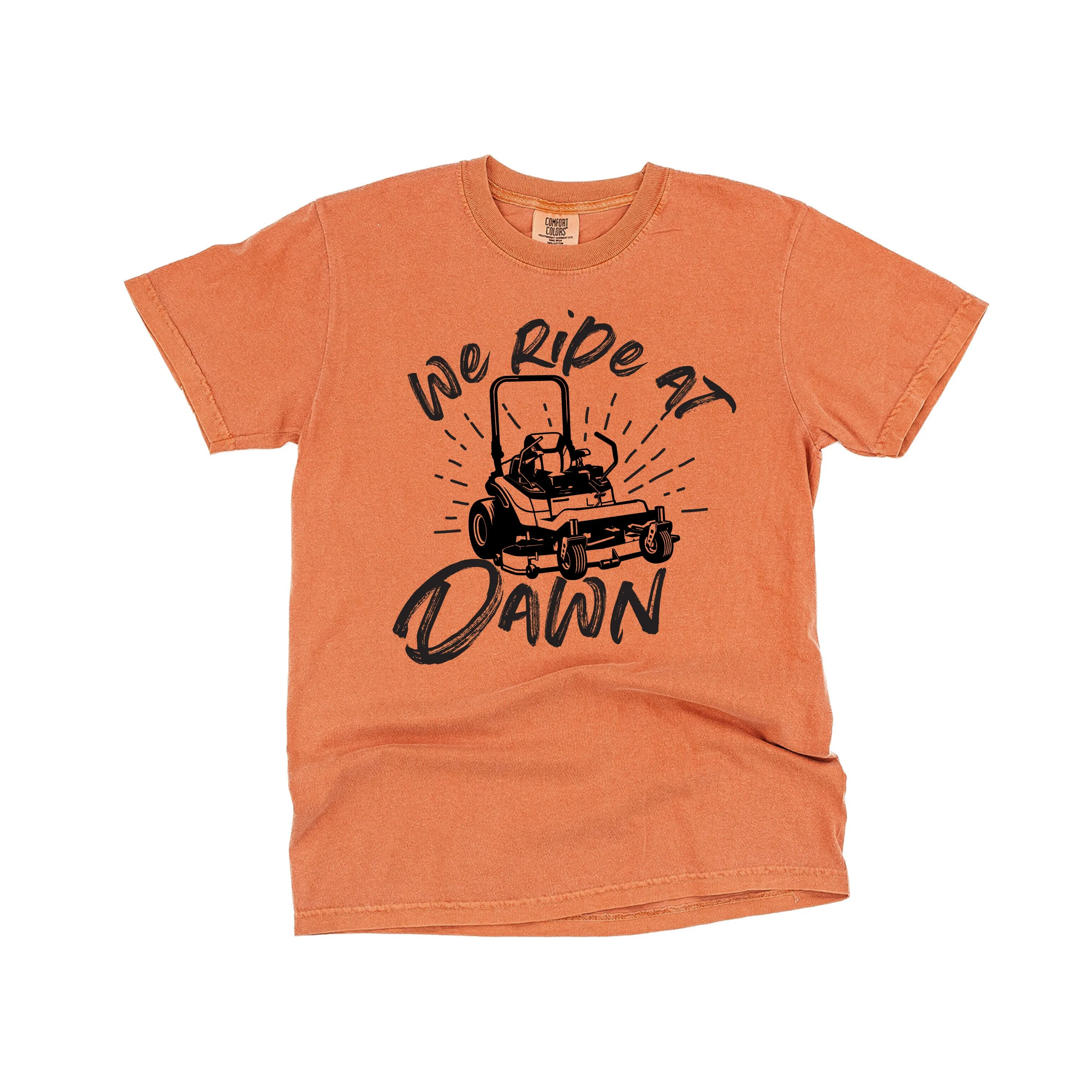Riding Lawn Mower - We Ride at Dawn - SHORT SLEEVE COMFORT COLORS TEE